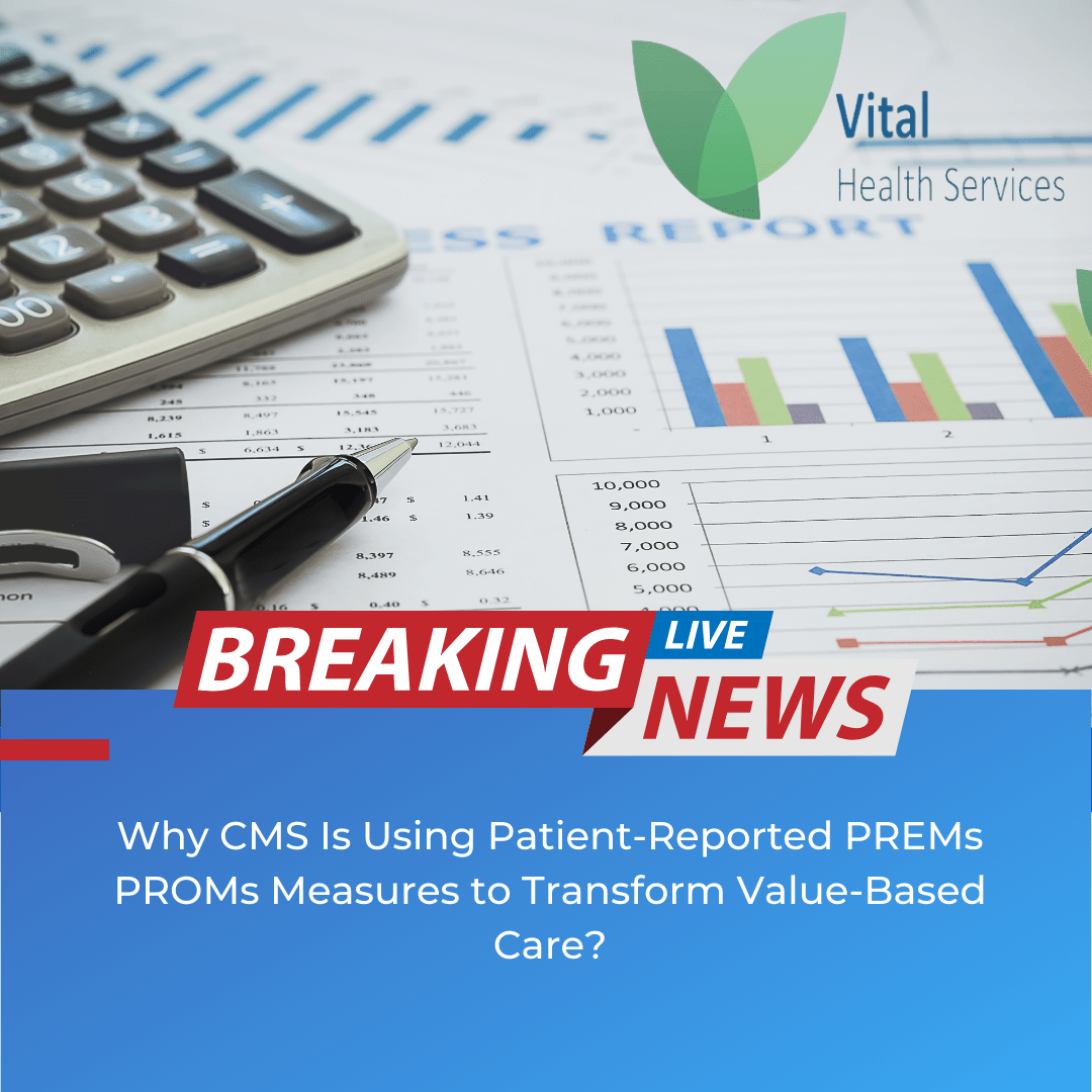 Why CMS Is Using Patient-Reported PREMs PROMs Measures to Transform Value-Based Care?